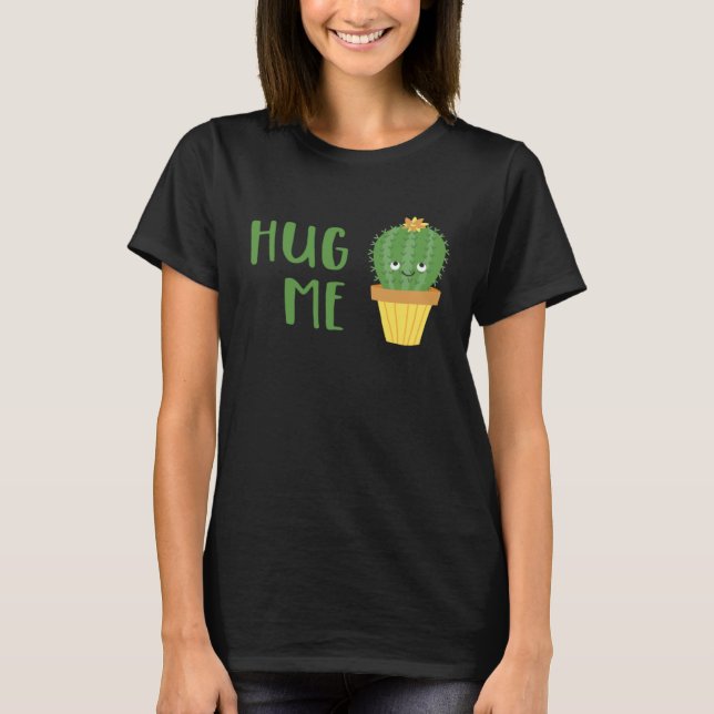 Cute Cactus  Hug Me T-Shirt (Vorderseite)