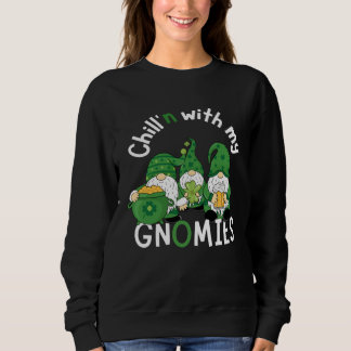 Cute Chill n With My Gnomies St Patricks day hand Sweatshirt