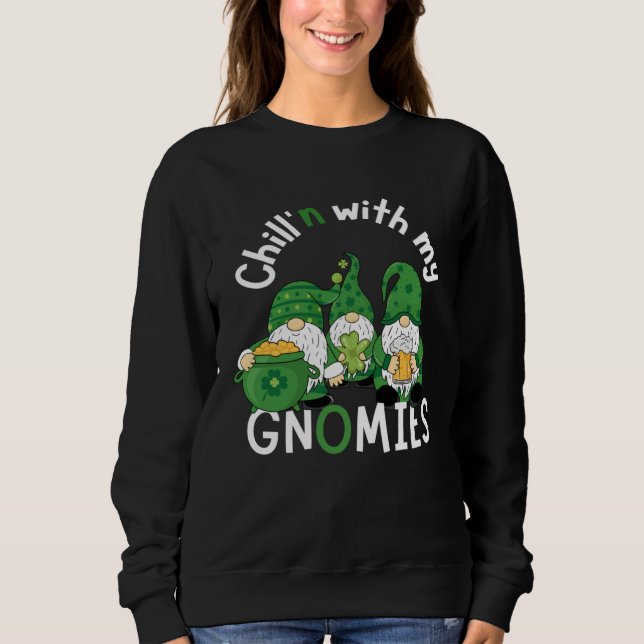 Cute Chill n With My Gnomies  St Patricks day hand Sweatshirt (Vorderseite)