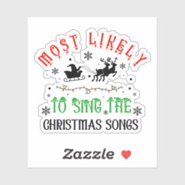 Cute Christmas Most likely to Sing Christmas Songs Aufkleber