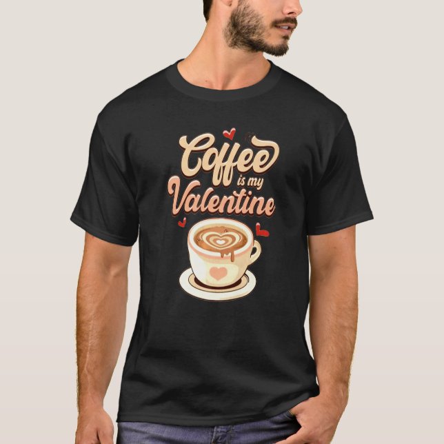 Cute Coffee Is My Valentine Tee Valentines Day Lat (Vorderseite)