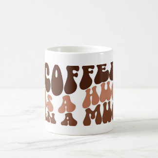 Cute Coffee Mug – Coffee Is a Hug in a Mug Quote Kaffeetasse