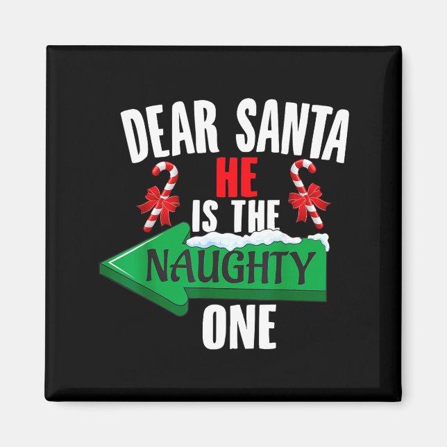 Cute Dear Santa He Is The Naughty One Couple Chris Magnet (Vorne)