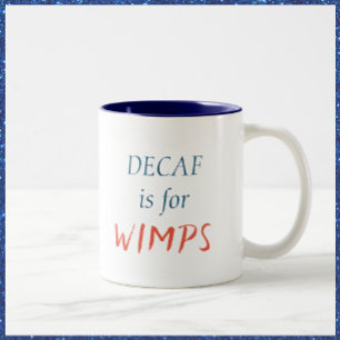 Cute Decaf est pour Wimps Mug