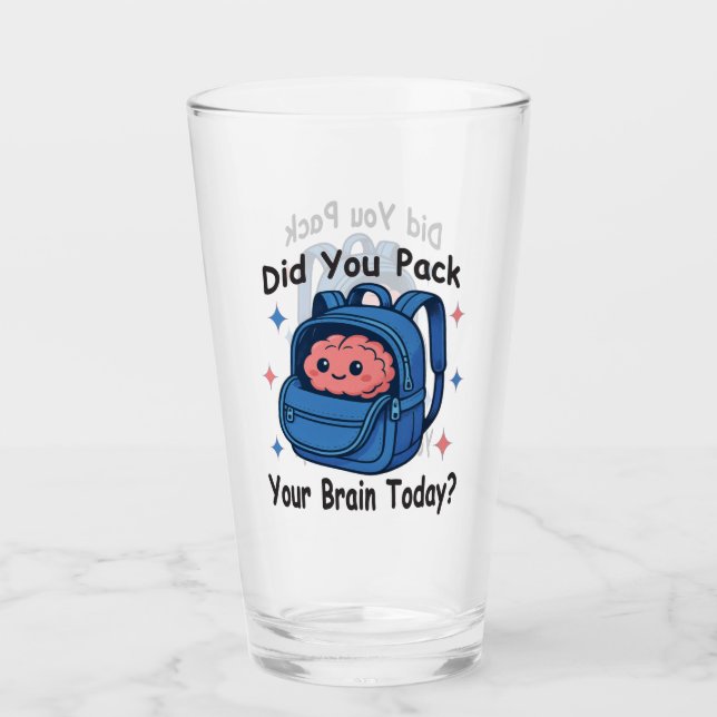 Cute “Did You Pack Your Brain Today?” Brain Pun Glas (Vorderseite)