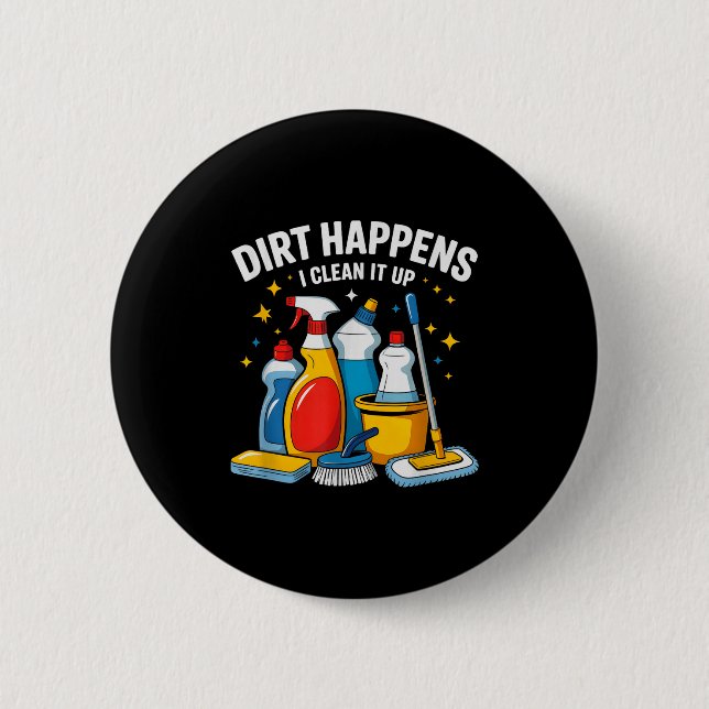 Cute Dirt Happens I Clean It Up Housekeeng Squad V Button (Vorderseite)