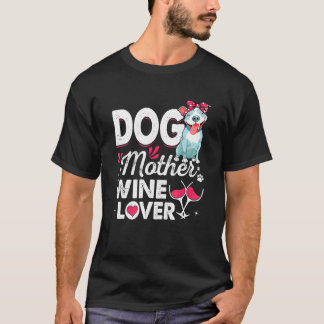 Cute Dog Mother Wine  Pitbull Dog Mother's Day T-Shirt