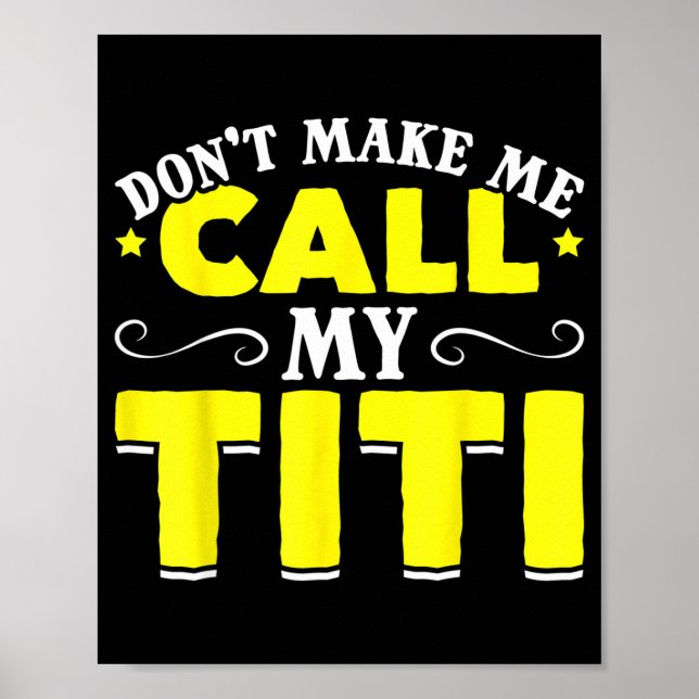Cute Don't Make Me Call My Titi Do Not Make Me Cal Poster (Vorne)