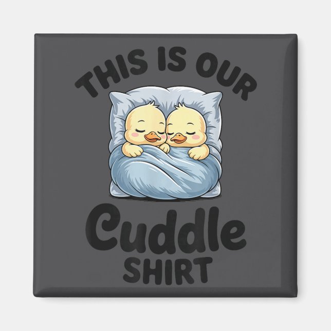 Cute Duck Couple This Is Our Cuddle  Magnet (Vorne)