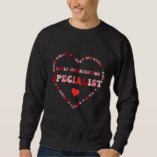 Cute Early Intervention Specialist Valentines Day  Sweatshirt