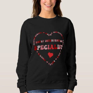 Cute Early Intervention Specialist Valentines Day  Sweatshirt