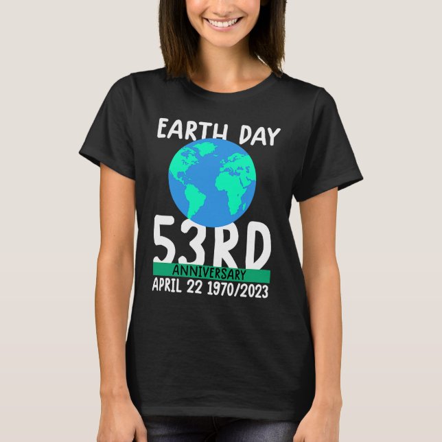 cute earth day 53rd anniversary earth day  2 T-Shirt (Vorderseite)