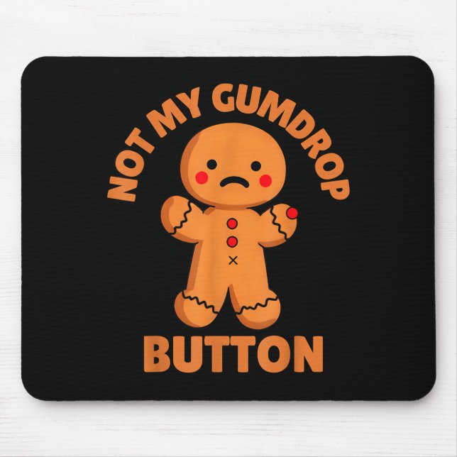 Cute Emotional Funny Gingerbread Man Not My Gumdro Mousepad (Vorne)