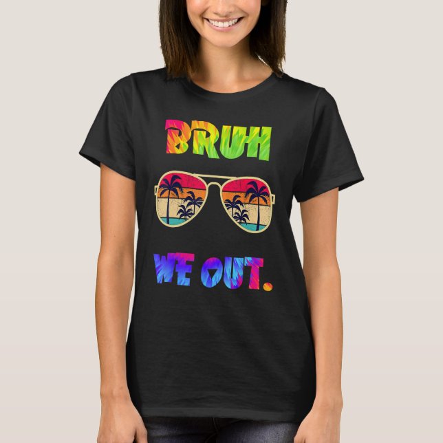 Cute End Of School Year Teacher Summer Bruh We Out T-Shirt (Vorderseite)