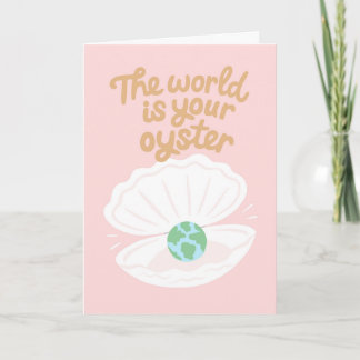 Cute Ermutigung Welt ist deine Auster Karte
