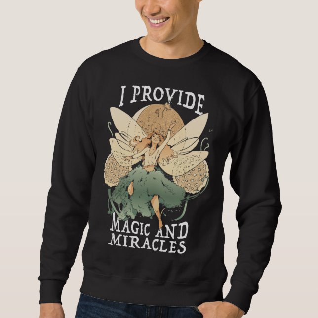 Cute Fairy Being I provide magic and miracles Sweatshirt (Vorderseite)