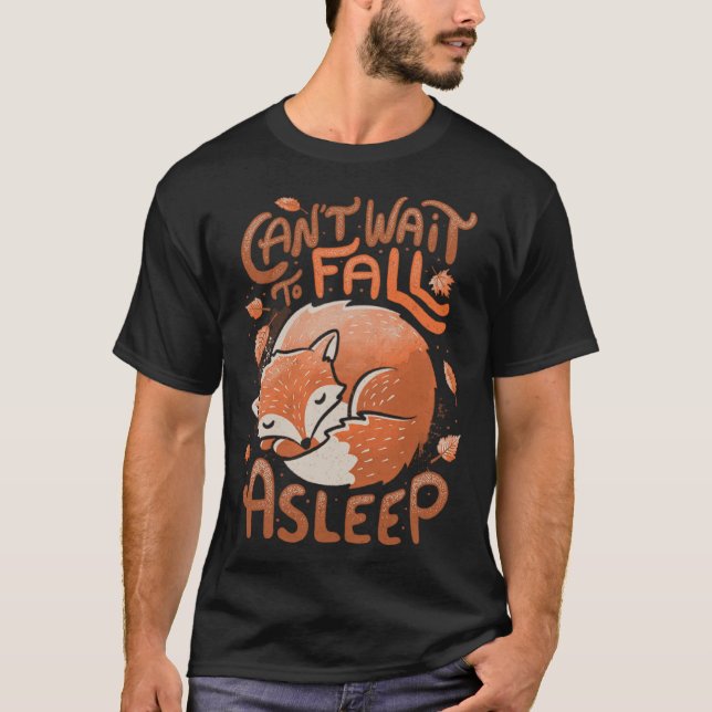 Cute Fox Can t wait to fall a sleep Leaves Foxy T-Shirt (Vorderseite)