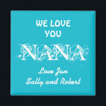Cute Fridge Magnet WE LOVE YOU NANA Kids Names<br><div class="desc">Grandmother Cute WE LOVE YOU NANA Kids Names Modern Turquoise Square Fridge Magnet with cute message "WE LOVE YOU NANA xoxo" Customize with your family names, quickly and easily. Makes a great inexpensive CUTE gift for NANA! 30 Day Money Back Guarantee. Fast shipping Worldwide Proudly MADE IN THE U.S.A. Grandmother...</div>