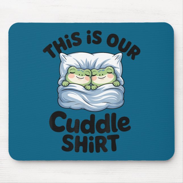 Cute Frog Couple This Is Our Cuddle  Mousepad (Vorne)