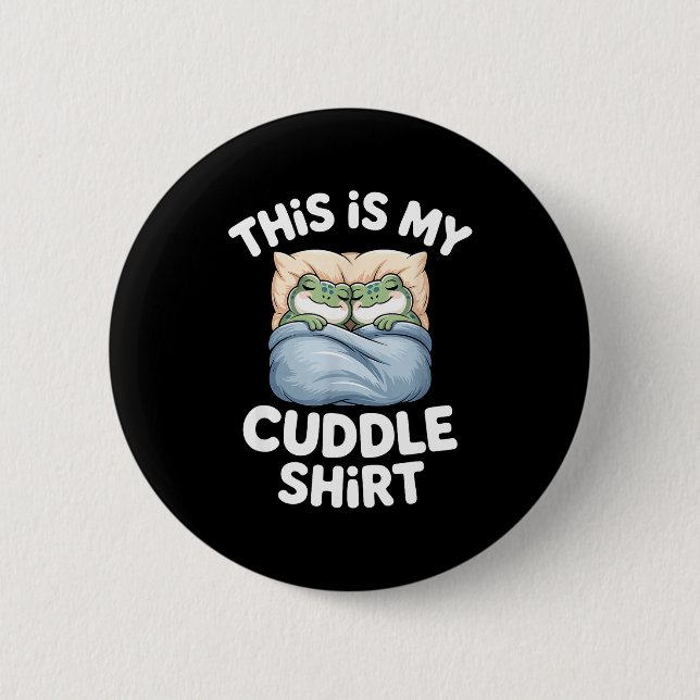 Cute Frog Cozy This Is My Cuddle  Button (Vorderseite)