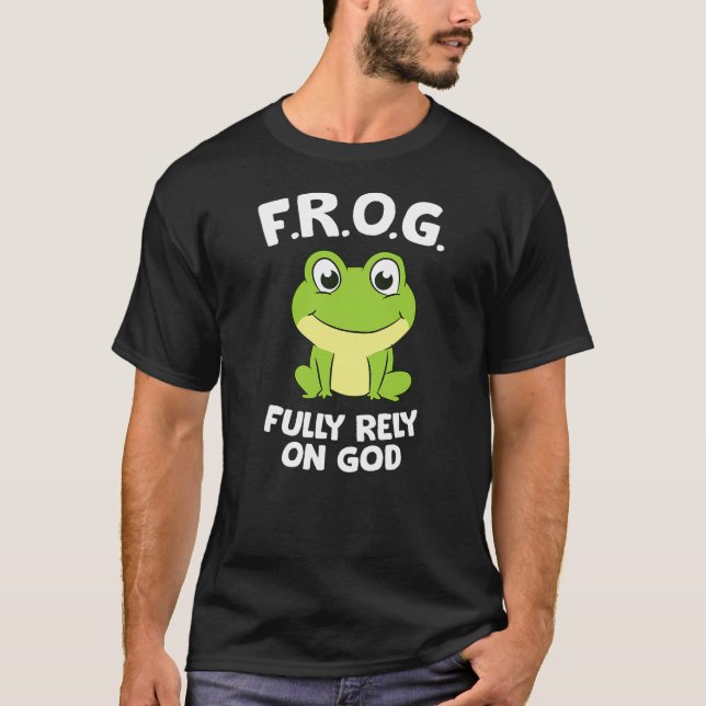 Cute Frog Fully Rely On God Christian Frog T-Shirt (Vorderseite)