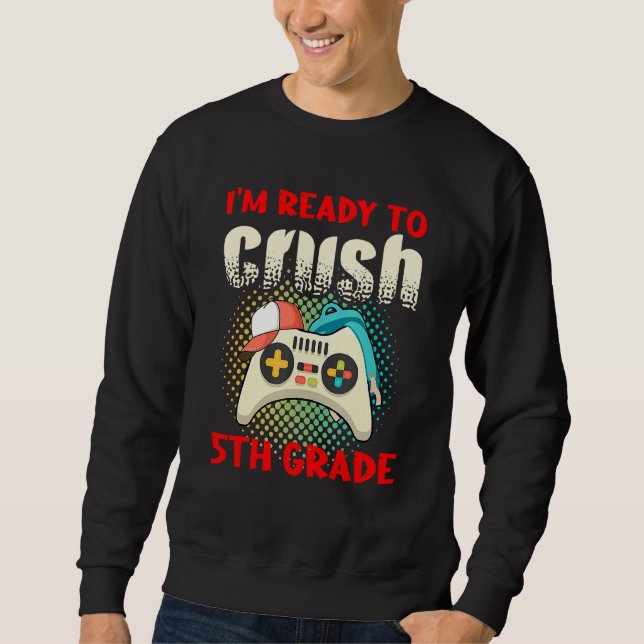 Cute Gamer Controller School I m Ready To Crush 5t Sweatshirt (Vorderseite)
