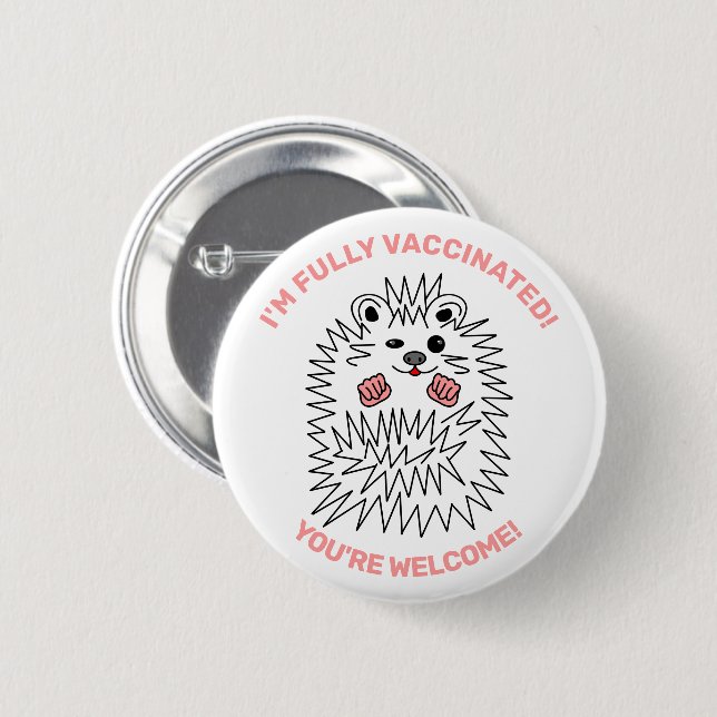 Cute Hedgehog. Ich bin Fully Vaccated. Positiv Button (Vorne & Hinten)