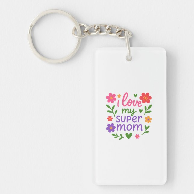 Cute “I Love My Super Mom” Floral Keychain Schlüsselanhänger (Vorderseite)