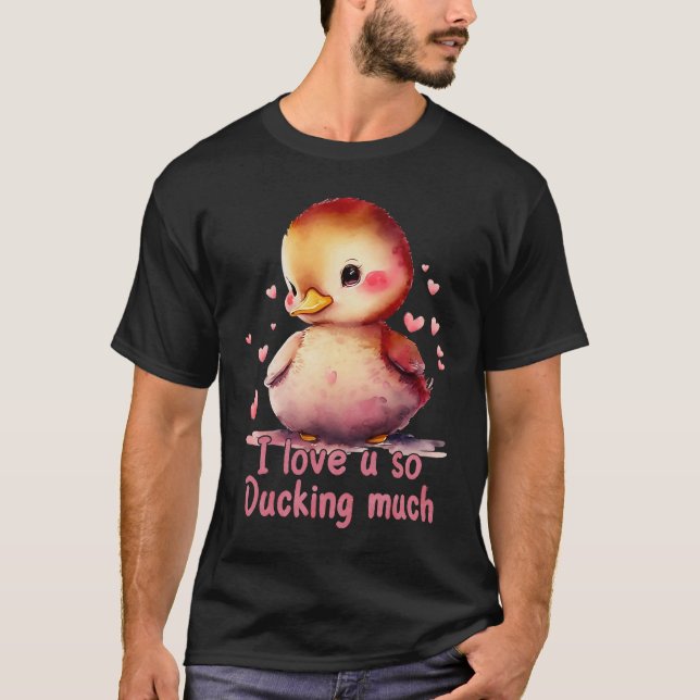 Cute I Love You So Ducking Much Happy Valentines D T-Shirt (Vorderseite)