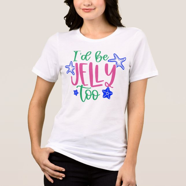 Cute I'd Be Jelly Too Beach Pun Women's Tee (Vorderseite)