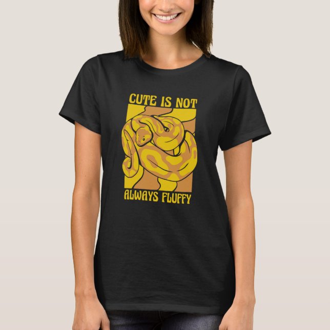 Cute Is Not Always Fluffy Snake Banana Ball Python T-Shirt (Vorderseite)