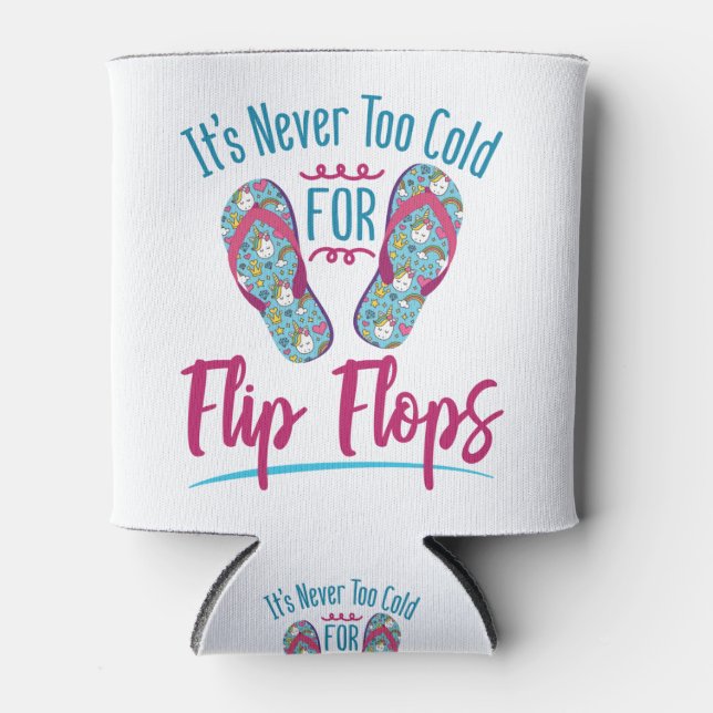 Cute It's Never Too Cold for Flip Flops Dosenkühler (Vorderseite)