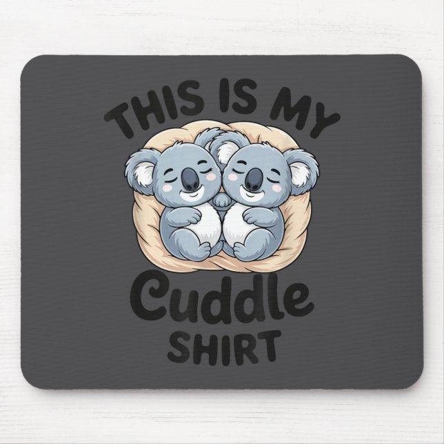 Cute Koalas Snuggle Animal Lover This Is My Cuddle Mousepad (Vorne)