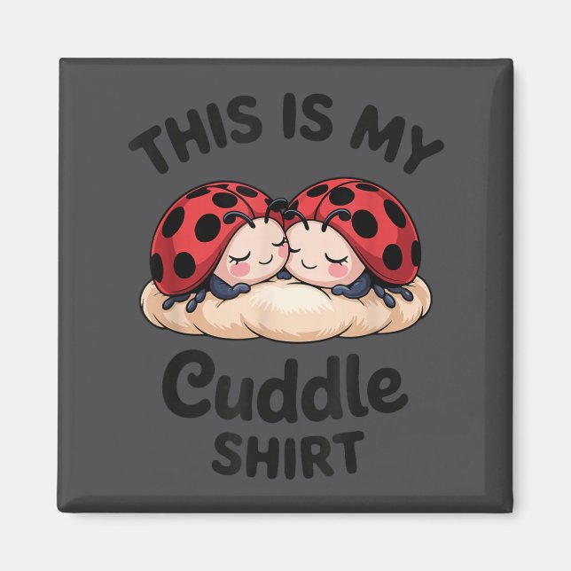 Cute Ladybug Couple This Is My Cuddle  Magnet (Vorne)