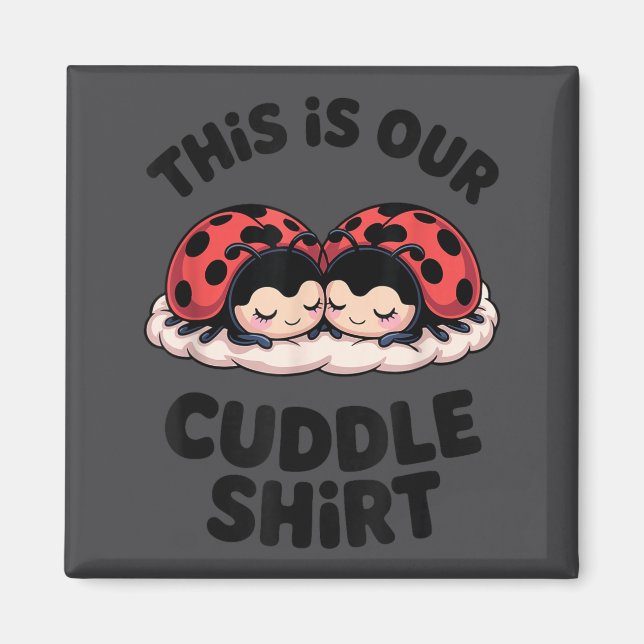 Cute Ladybug Couple This Is Our Cuddle  Magnet (Vorne)