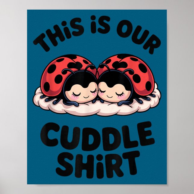 Cute Ladybug Couple This Is Our Cuddle  Poster (Vorne)
