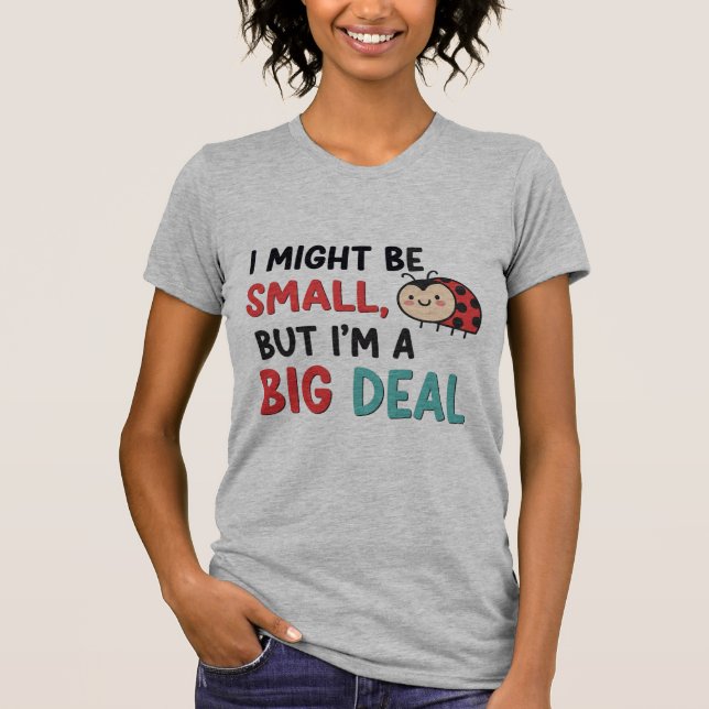 Cute Ladybug "Small But Big Deal"  T-Shirt (Vorderseite)
