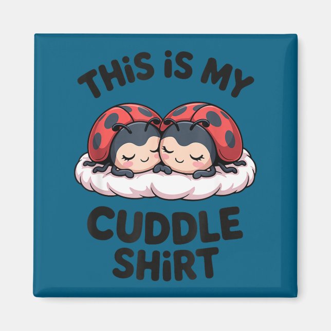 Cute Ladybugs Couple This Is My Cuddle  Magnet (Vorne)