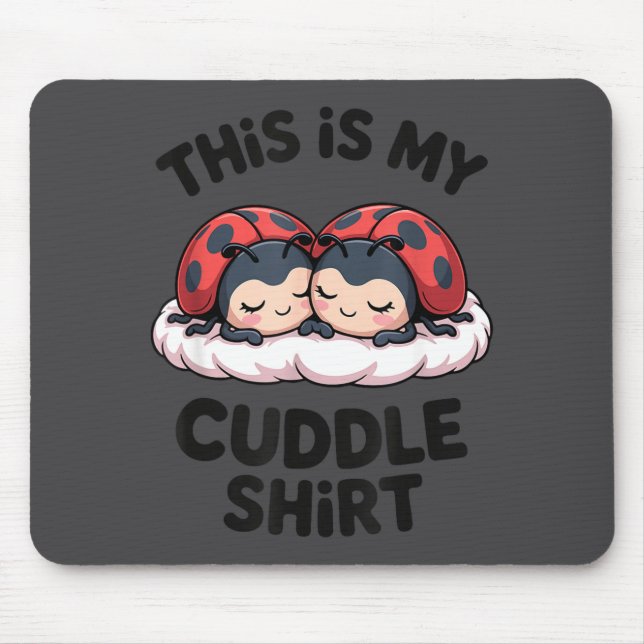 Cute Ladybugs Couple This Is My Cuddle  Mousepad (Vorne)