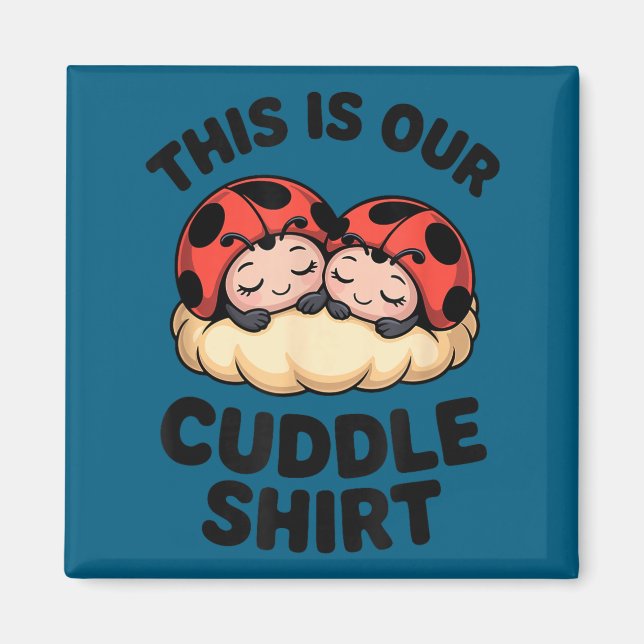 Cute Ladybugs This Is Our Cuddle Couple  Magnet (Vorne)