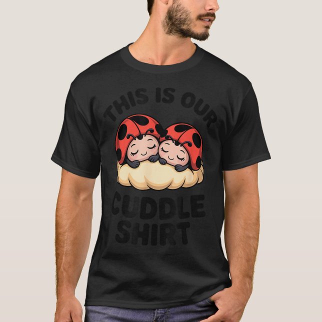 Cute Ladybugs This Is Our Cuddle Couple  T-Shirt (Vorderseite)