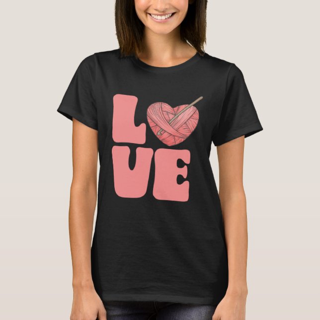 Cute LOVE Crocheting T-Shirt (Vorderseite)