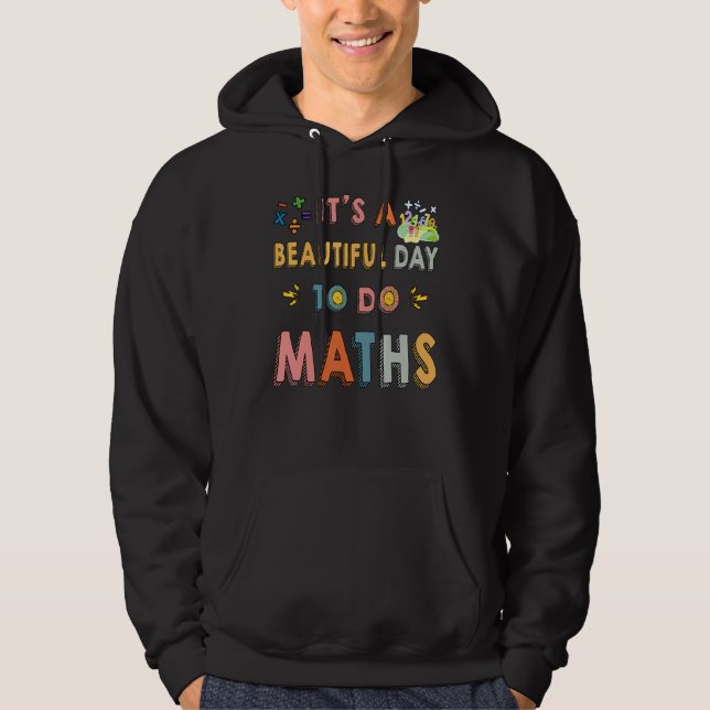 Cute Maths Teacher It's A Beautiful Day To Do Math Hoodie (Vorderseite)