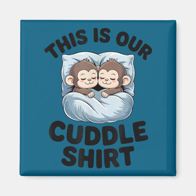 Cute Monkeys Snuggle This Is Our Cuddle  Magnet (Vorne)