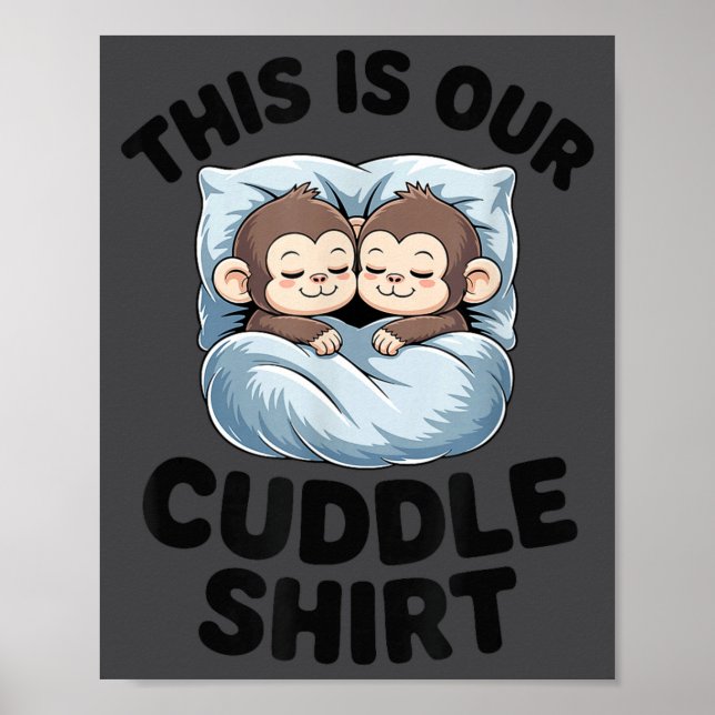 Cute Monkeys Snuggle This Is Our Cuddle  Poster (Vorne)