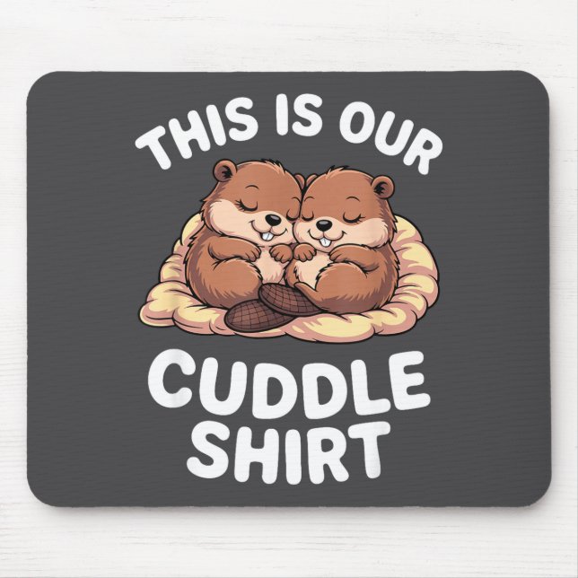 Cute Nesting Beavers This Is Our Cuddle  Mousepad (Vorne)