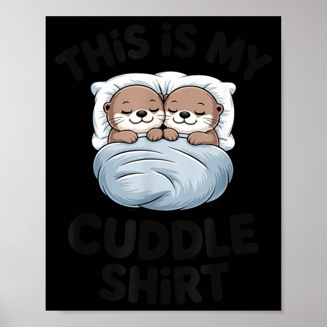 Cute Otter Couple Snuggle This Is My Cuddle  Poster (Vorne)