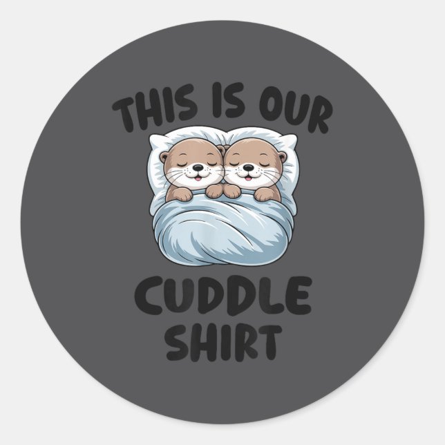 Cute Otters Snuggling This Is Our Cuddle  Runder Aufkleber (Vorderseite)