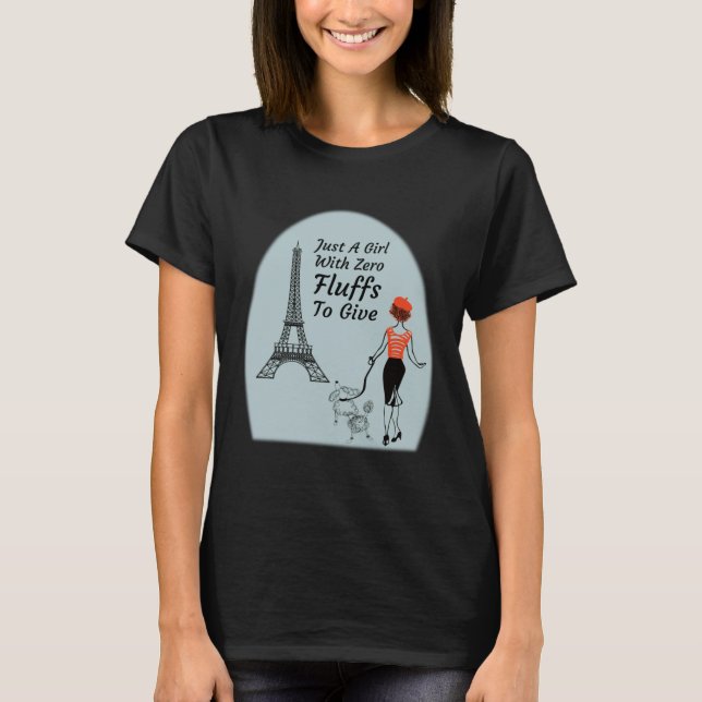 Cute Parisian Just A Girl With Zero Fluffs To Give T-Shirt (Vorderseite)