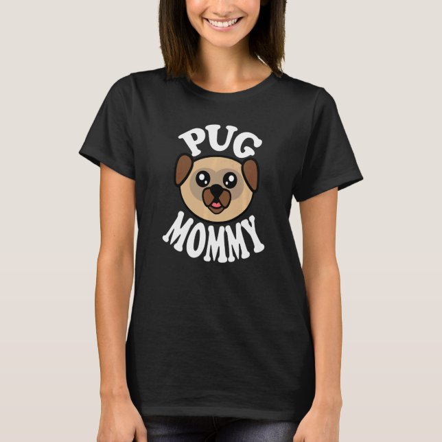 Cute Pug Mommy T-Shirt (Vorderseite)